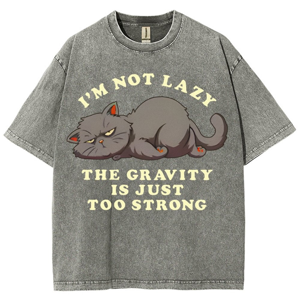 I'm Not Lazy The Gravity Is Just Too Strong Vintage Distressed T-shirt