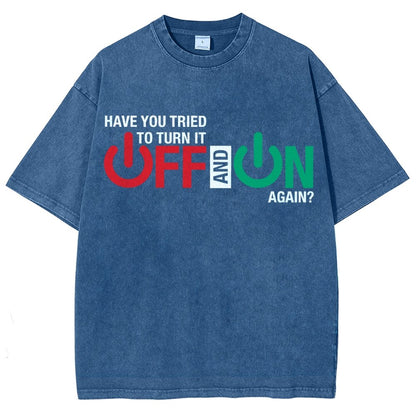 Have You Tried Turn It Off And On Again Vintage Distressed T-shirt