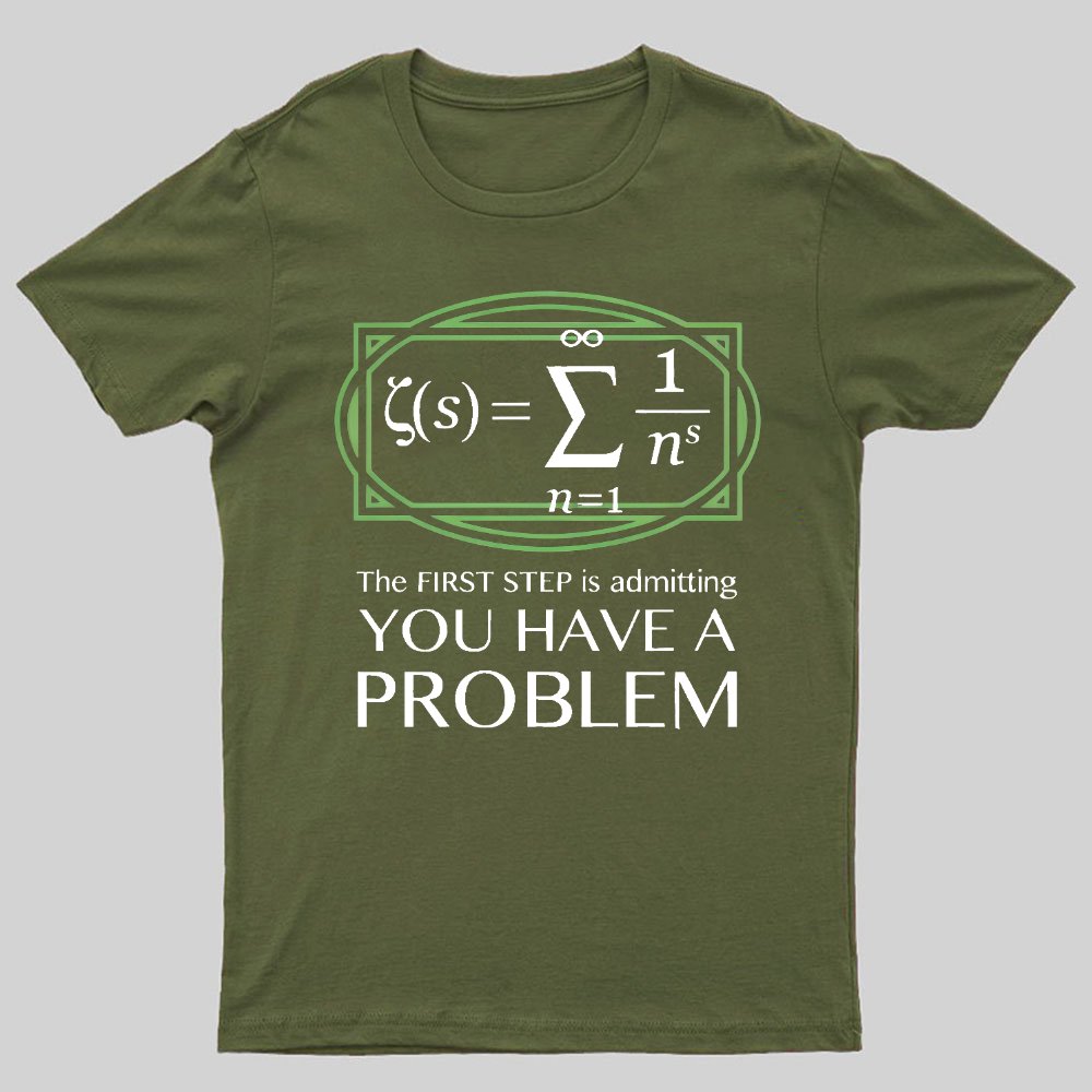 You Have a Problem Geeky T-Shirt