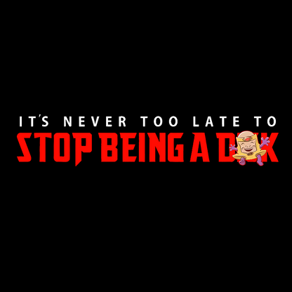 Stop Being A D**k Geek T-Shirt