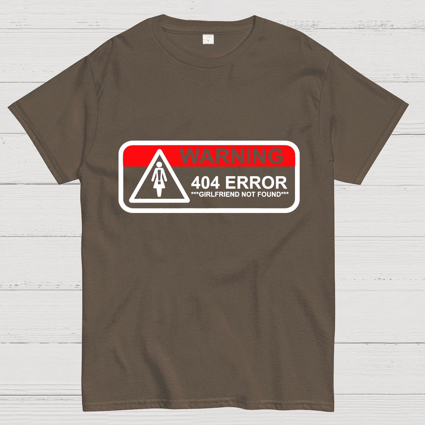 Girlfriend Not Found 404 Errorfunny Warning Geeky T-Shirt