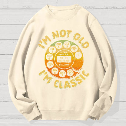 I'm Not Old, I'm Classic Geek Cotton Sweatshirt