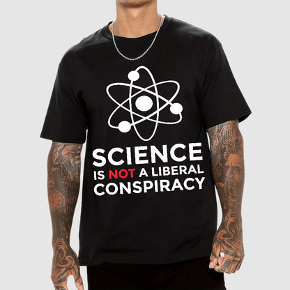 Science Is Not A Liberal Conspiracy Geek T-Shirt
