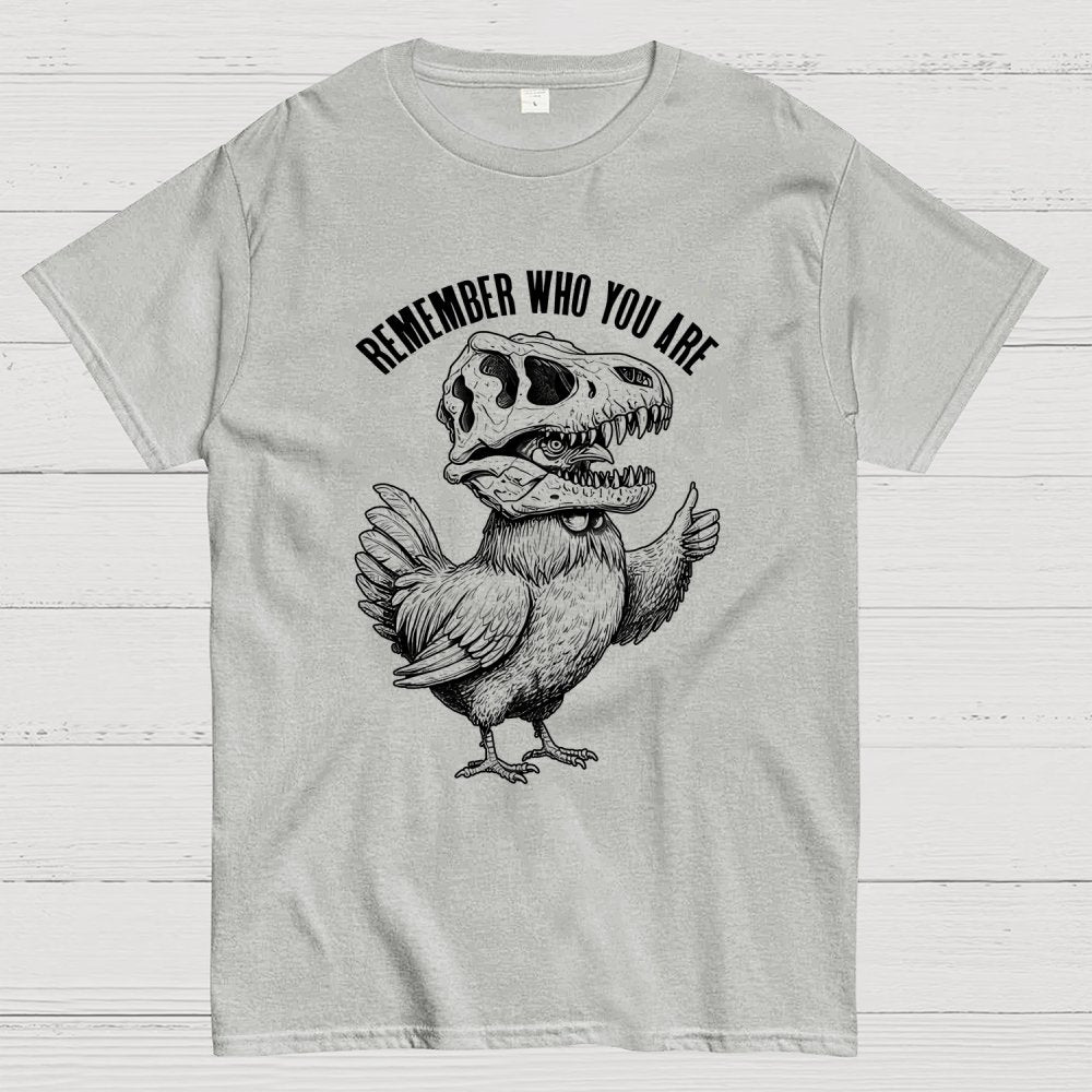 Chicken Dinosaur Skull Remember Who You Are Geek T-Shirt