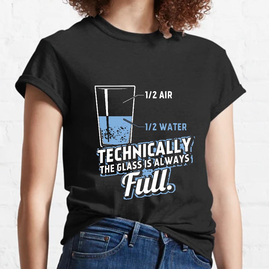 Technically the glass is always full Geeky T-Shirt