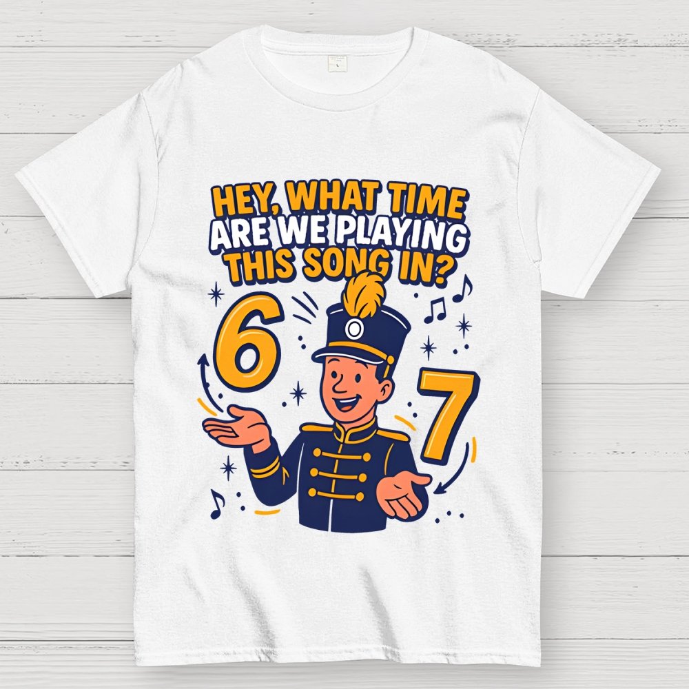 Hey What Time Are We Playing This Song In? 6 7 Geek T-Shirt