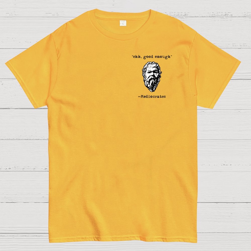 Mediocrates eh Good Enough Front And Back Printing Geek T-Shirt