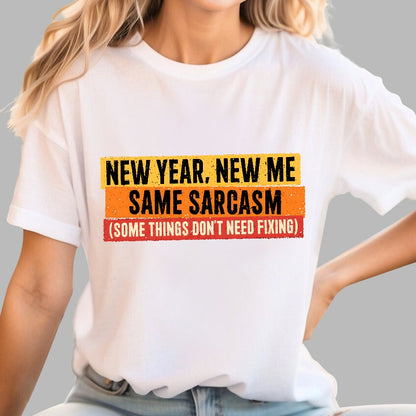 Same Sarcasm New Year New Me Geek T-Shirt