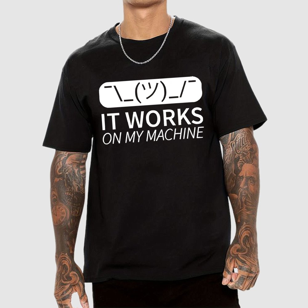 It Works On My Machine Programmer Geek T-Shirt