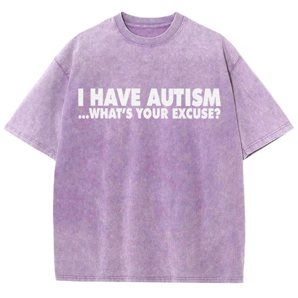 I Have Autism What's Your Excuse  Vintage Distressed T-shirt