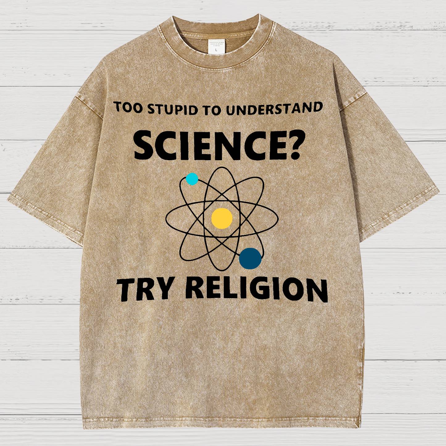 Too Stupid To Understand Science Try Religion Vintage Distressed T-shirt