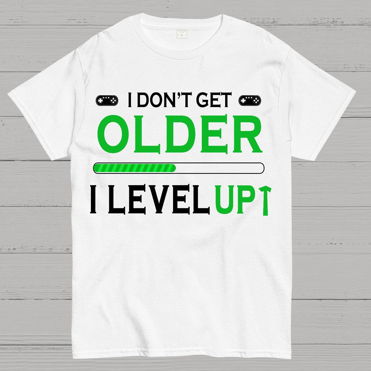 Gamers Dont Get Older They Level UP Geek T-Shirt