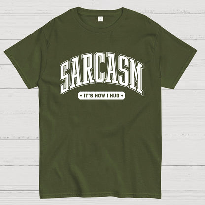 Sarcasm It's How I Hug Geek T-Shirt