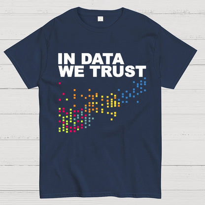 In Big Data We Trust Unisex Geek T-Shirt