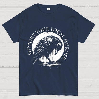 Support Your Local Murder  Geek T-Shirt