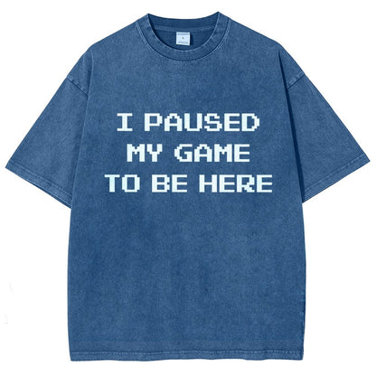 I Paused My Game To Be Here Vintage Distressed T-shirt