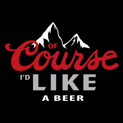 Thanks For The Beer!Course Like A Beer Geek T-Shirt