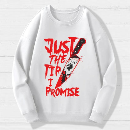 Just The Tip I Promise  Halloween Geek Cotton Sweatshirt