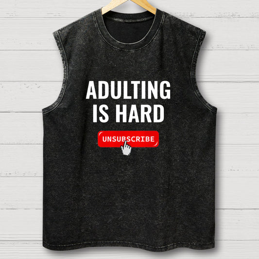 Aduting Is Hard Unsubscribe Vintage Distressed Washed Tank