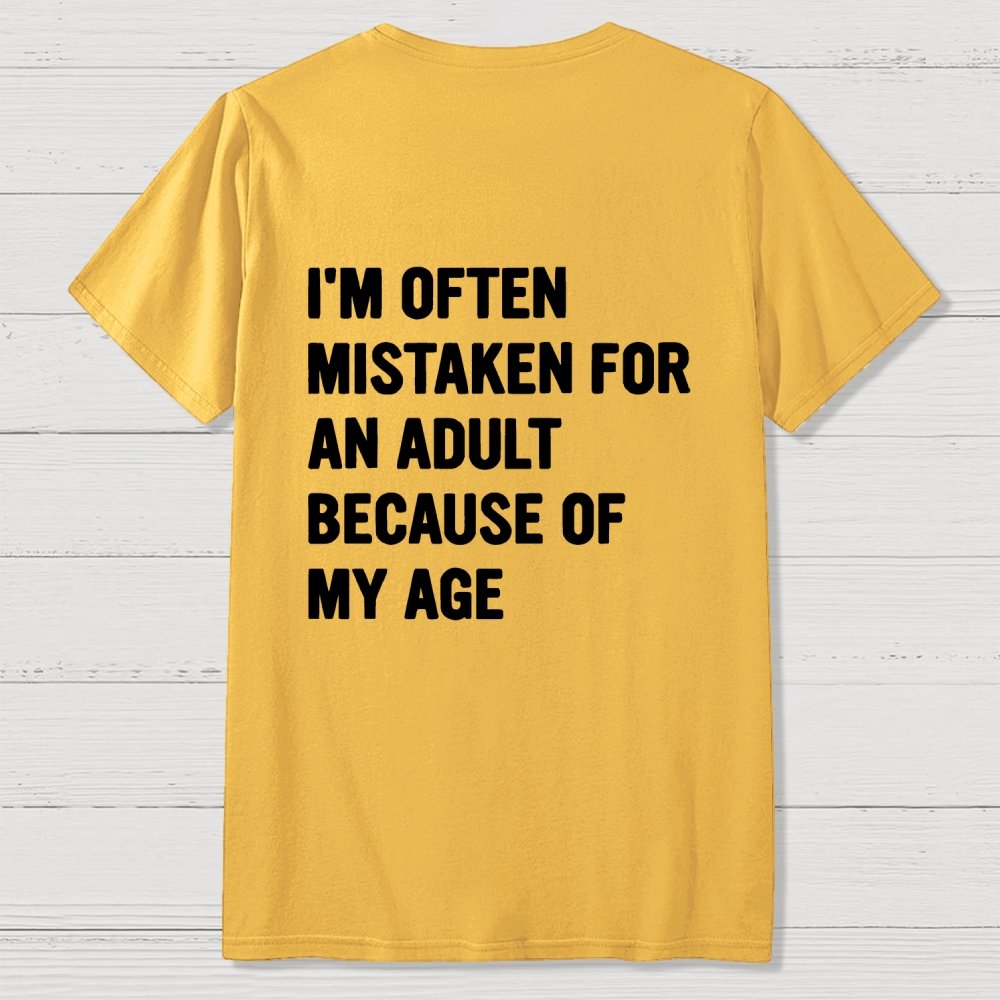 I'm Often Mistaken For An Adult Because Of My Age Front And Back Printing Geek T-Shirt
