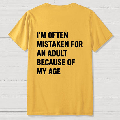 I'm Often Mistaken For An Adult Because Of My Age Front And Back Printing Geek T-Shirt