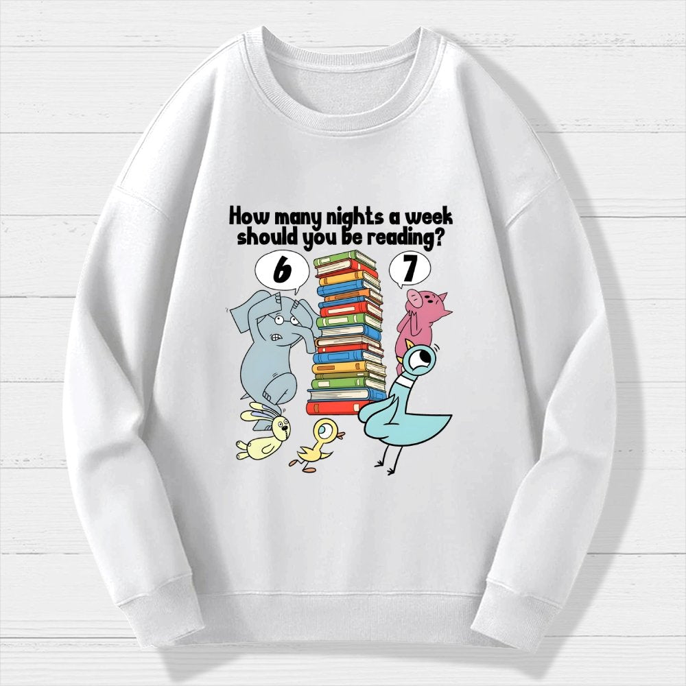 How Many Nights A Week Should You Be Reading 6-7 Geek Cotton Sweatshirt