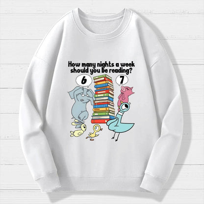 How Many Nights A Week Should You Be Reading 6-7 Geek Cotton Sweatshirt