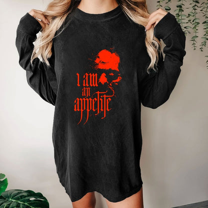 I Am An Appetite Washed Long Sleeve Tee =