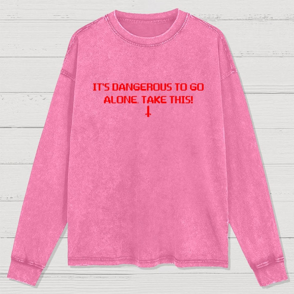 It’S Dangerous To Go Alone! Take This Washed Long Sleeve Tee