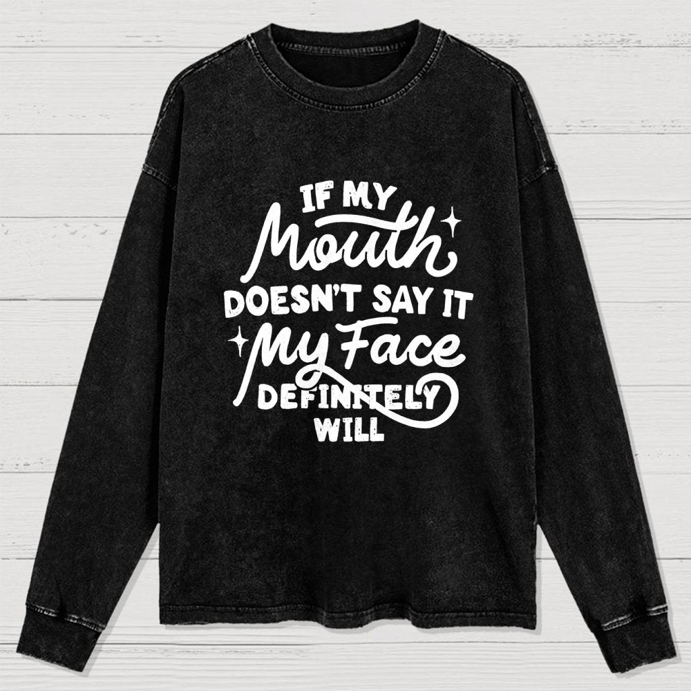 If My Mouth Doesn't Say It Washed Long Sleeve Tee