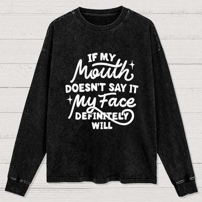 If My Mouth Doesn't Say It Washed Long Sleeve Tee