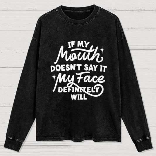 If My Mouth Doesn't Say It Washed Long Sleeve Tee