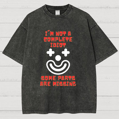 I'm Not A Complete Idiot, Some Parts Are Missing Vintage Distressed T-shirt