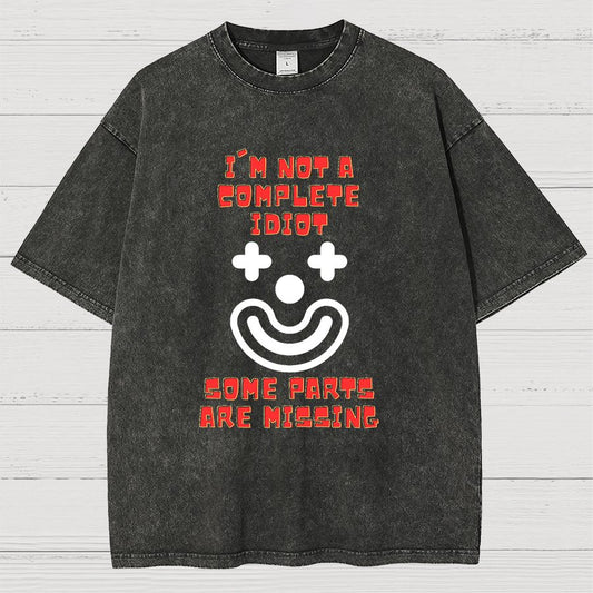 I'm Not A Complete Idiot, Some Parts Are Missing Vintage Distressed T-shirt