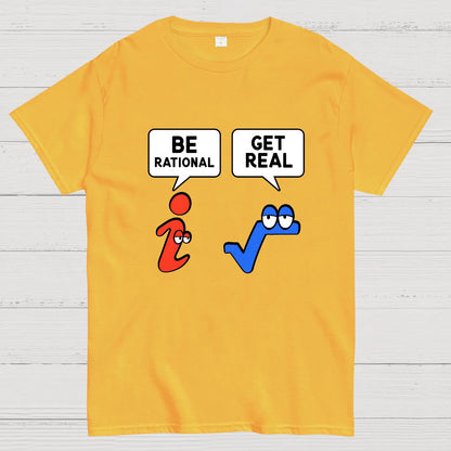 Be Rational Get Real Geeky T-Shirt