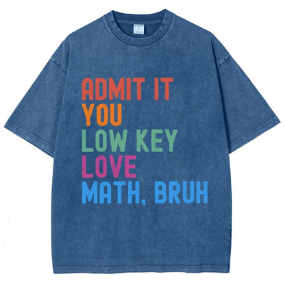 Admit It You Low Key Love Math Bruh Vintage Distressed T-shirt
