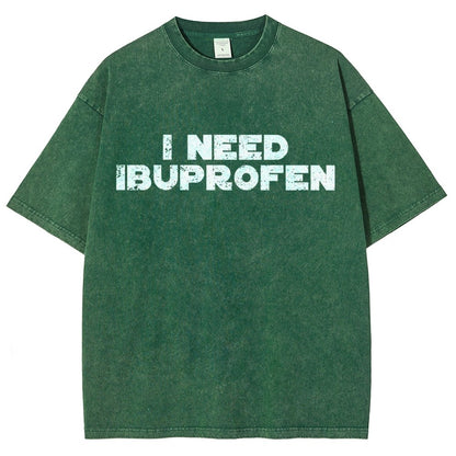 I Need Ibuprofen- Vintage Distressed T-shirt