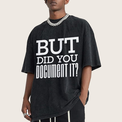 But Did You Document It Vintage Distressed T-shirt