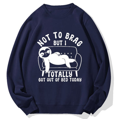 Not To Brag Funny Sloth Sarcastic Saying Witty Clever Humor Sloth Geek Cotton Sweatshirt