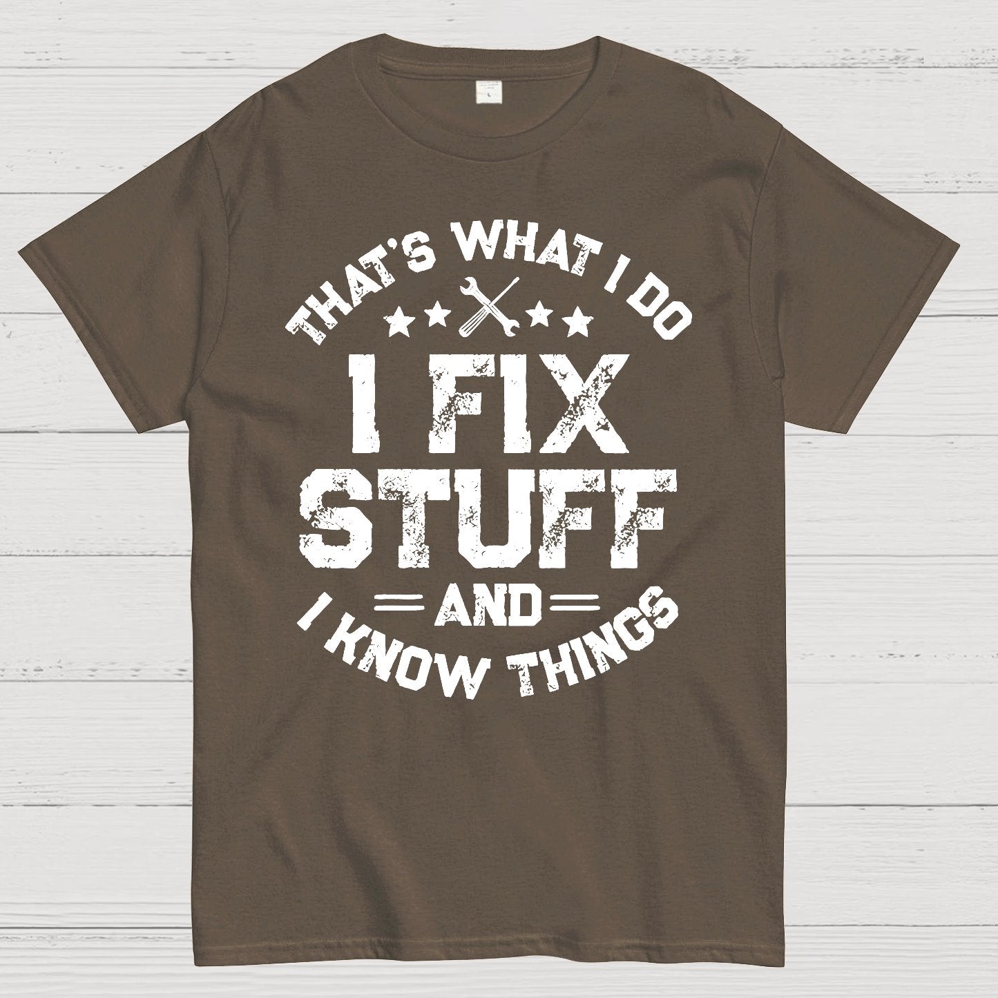 THAT'S What i Do I Fix Stuff And I Know Things Geek T-Shirt
