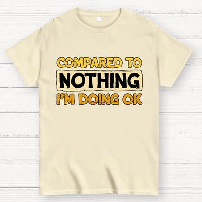 Ok Compared To Nothing Geek T-Shirt