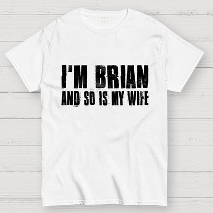 Im Brian And So Is My Wife Geek T-Shirt 2511000706