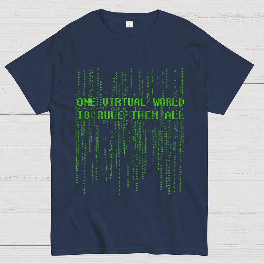 One Virtual World to Rule Them All Unisex Geek T-Shirt