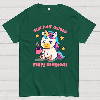 Still half asleep Fully magical Geek T-Shirt