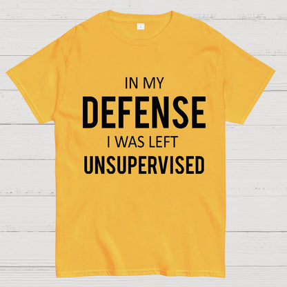 In My Defence, I Was Left Unsupervised Geek T-Shirt