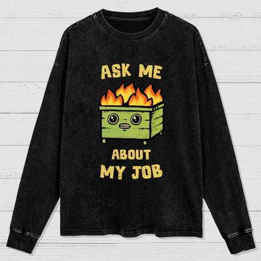 Ask Me About My Job Washed Long Sleeve Tee