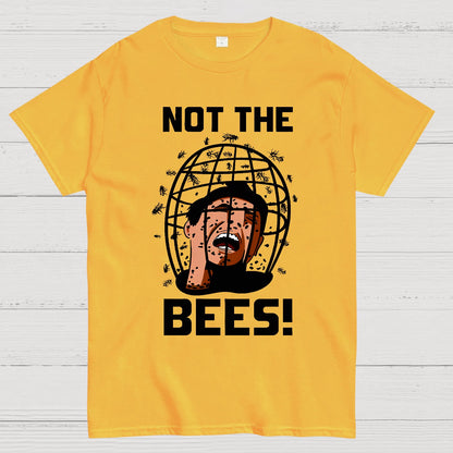 Not the Bees! Quote Geek T-Shirt