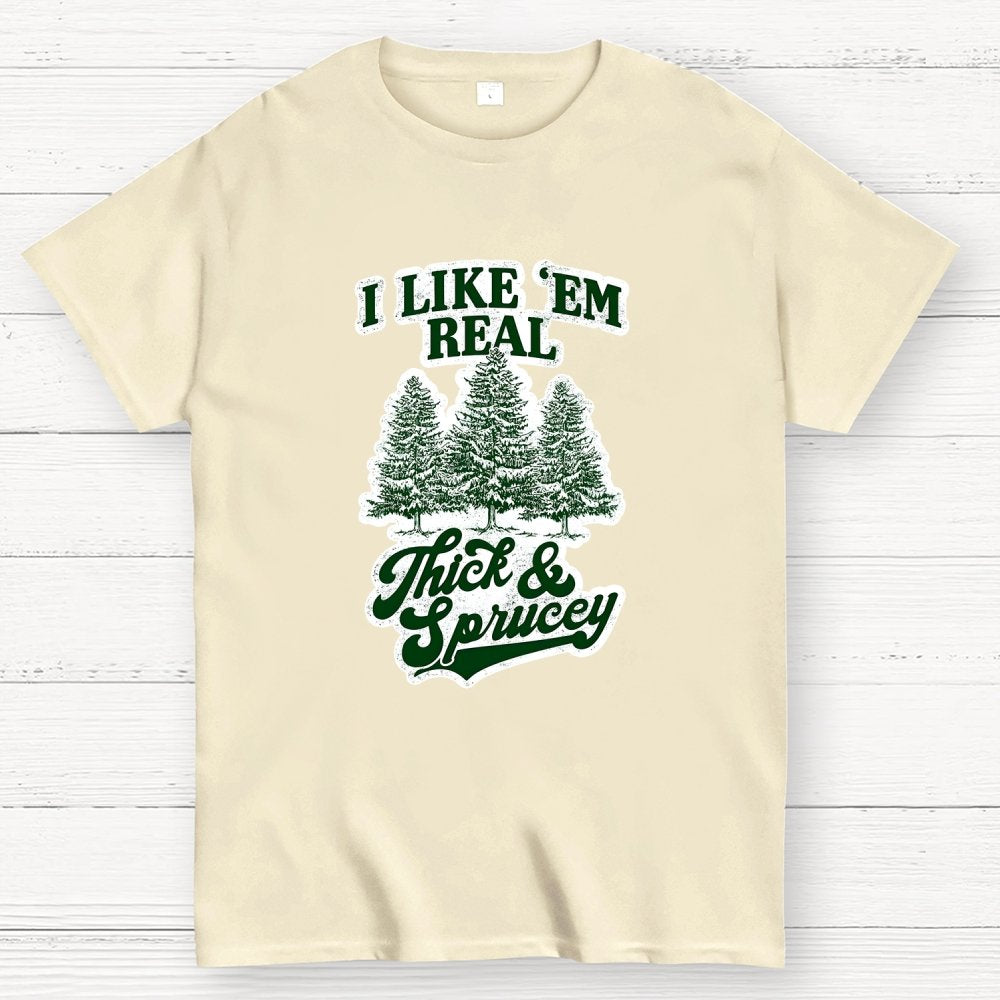 I Like 'Em Real Thick & Sprucey Geek T-Shirt