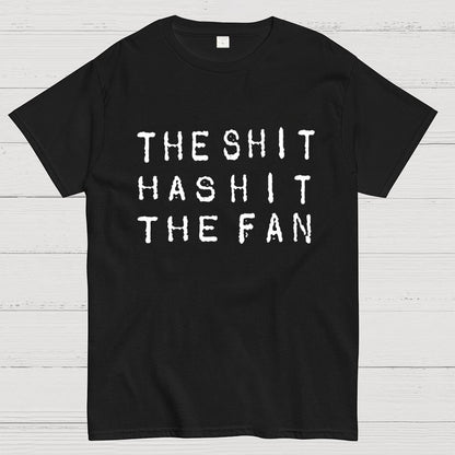 For the shit has hit the fan Unisex Geek T-Shirt