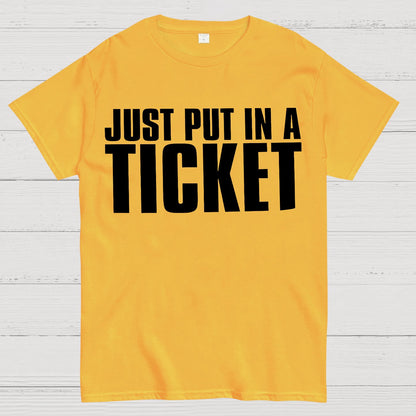 Just Put In A Ticket Shirt Tech Support Checklist Geek T-Shirt